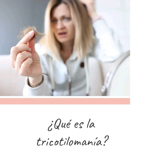 ¿Qué es la Tricotilomanía?